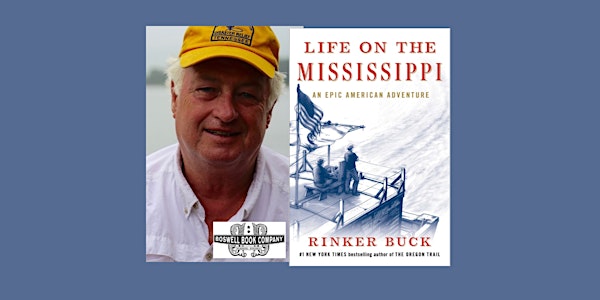 Rinker Buck, author of LIFE ON THE MISSISSIPPI - an in-person Boswell event