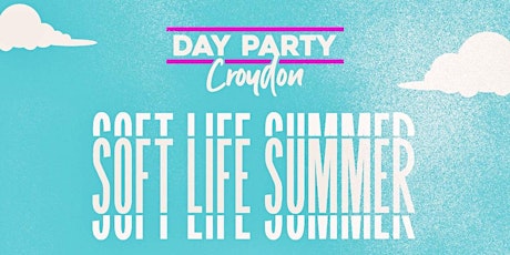 CROYDON DAY PARTY - SOFT LIFE SUMMER primary image