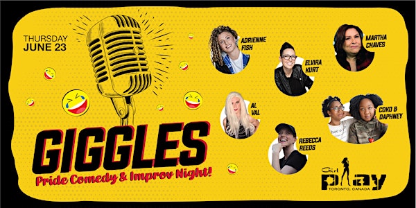 GIGGLES - 2022 Pride Comedy + Improv Show by GirlPlay! (2 shows!)