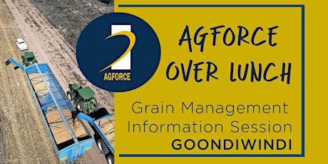 AgForce  - Grain Management Information Session - Goondiwindi