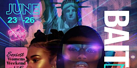 BAIT NYC 2022 PRIDE FOR WOMEN JUNE 23th - JUNE 26th!!! tickets