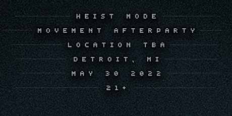 Heist Mode Detroit - Movement Afterparty tickets