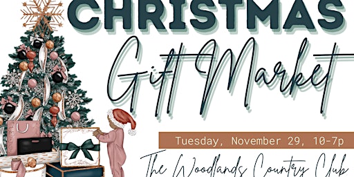 Christmas Gift Market | The Woodlands Country Club | Tuesday, November 29,