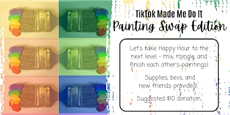 TikTok Made Me Do It - Paint Swap Edition tickets