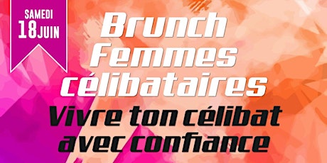 Brunch - Conférence  Femmes   « Vivre ton célibat avec confiance » billets