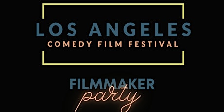 LA Comedy Film Festival Filmmaker Party tickets
