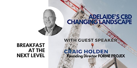 Breakfast at the Next Level  | Adelaide’s CBD Changing Landscape tickets