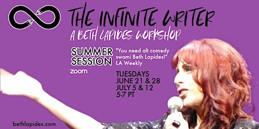 The Infinite Writer: A Beth Lapides Workshop - Summer Session