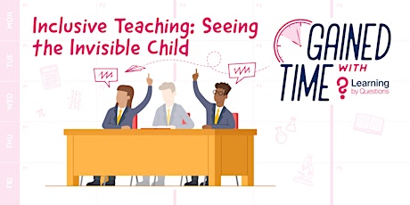 Inclusive teaching: seeing the invisible child (Gained Time with LbQ) tickets
