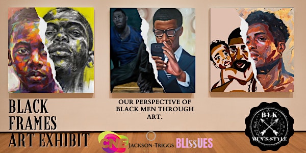 BLK Frames: Our Perspective of Black Men through Art Exhibit