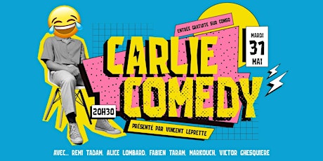 Carlie Comedy / Mardi 31 Mai 20H30 billets