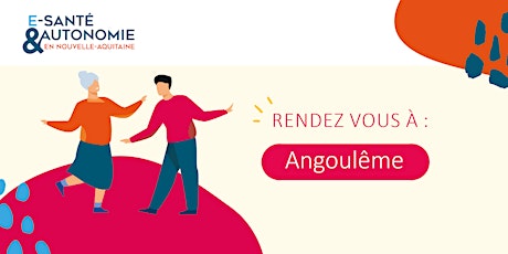 E-santé et Autonomie : Réunion territoriale Angoulême billets