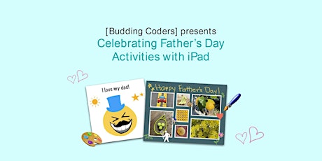 [Budding Coders] presents Celebrating Father’s Day Activities with iPad tickets