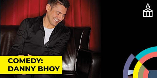 COMEDY: DANNY BHOY, with support from Kazeem Jamal