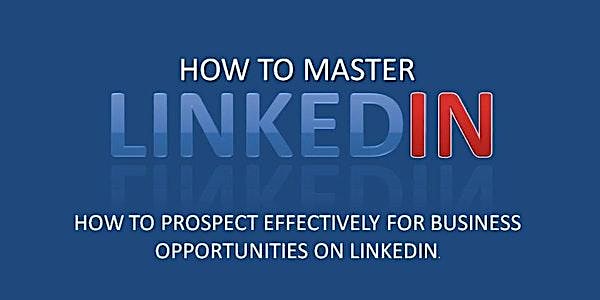 Find Out Exactly What It Takes To Prospect Effectively On LinkedIn