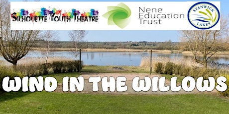 WIND IN THE WILLOWS - Nene Education Trust and Silhouette Youth.