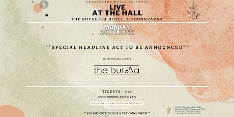 Crossroads Music Presents HEADLINE ACT  TBA with Special guests The Burma tickets