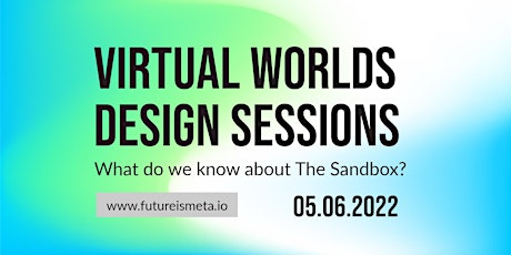 Virtual Worlds Design Sessions NO.4 - What do we know about The Sandbox? tickets