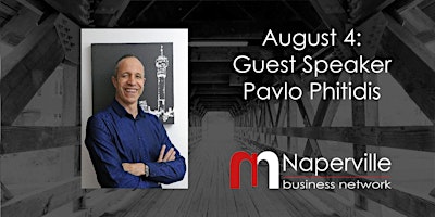 IN-PERSON Naperville Meeting August 4: Guest Speaker Pavlo Phitidis