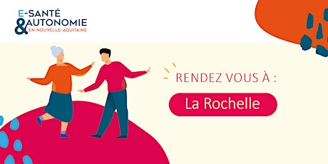 E-Santé et Autonomie : Réunion Territoriale La Rochelle tickets