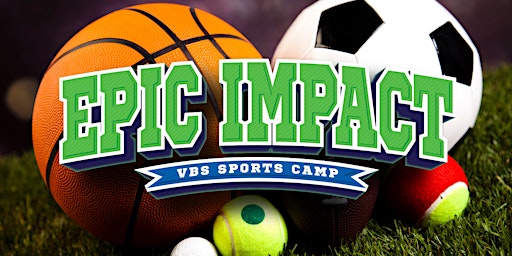 EPIC IMPACT FAMILY VBS SPORTS CAMP