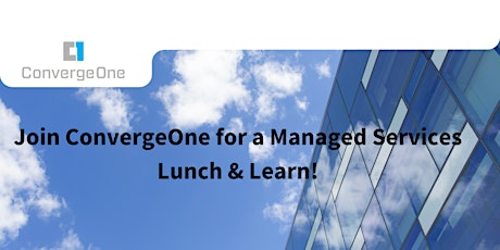 ConvergeOne Managed Services Lunch & Learn primary image
