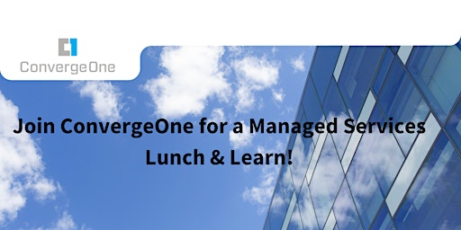 ConvergeOne Managed Services Lunch & Learn