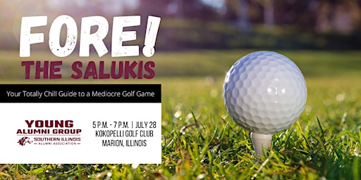 Fore! The Salukis: SIU Young Alumni Golf & Social Event