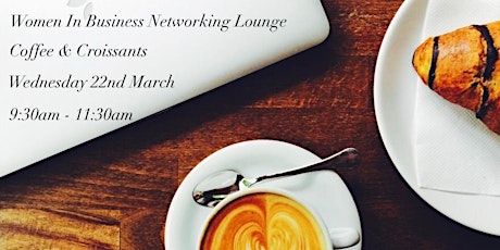 Women In Business Networking Lounge - Coffee & Croissants primary image