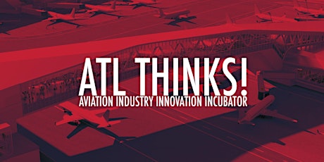 ATL Thinks! Aviation Industry Innovation Incubator Opening Event + Challenge Insight Panel primary image