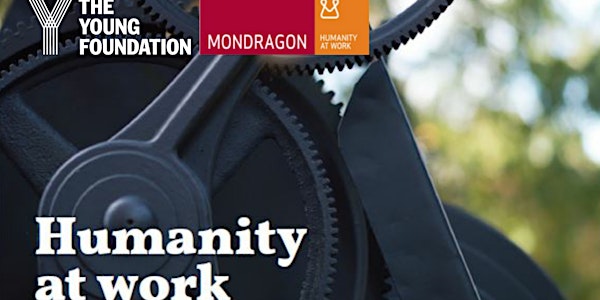 ‘Humanity at Work’ a research presentation with MONDRAGON, the world’s largest industrial co-operative group