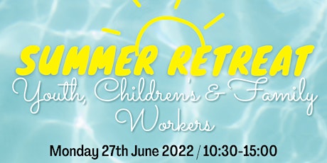 Summer Retreat - Youth, Children's and Family Workers tickets