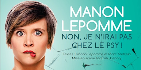 Image principale de Spectacle de Manon Lepomme "Non, je n'irai pas chez le psy !"