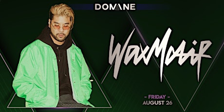 WAX MOTIF - Live at Domaine on 8/26/22 tickets