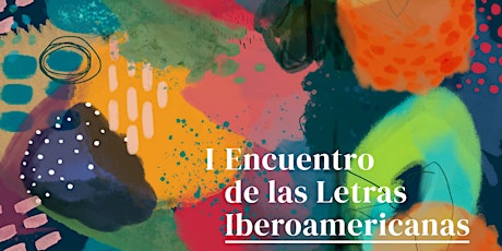 Inauguración y mesa 1 de diálogo I Encuentro de las Letras Iberoamericanas entradas
