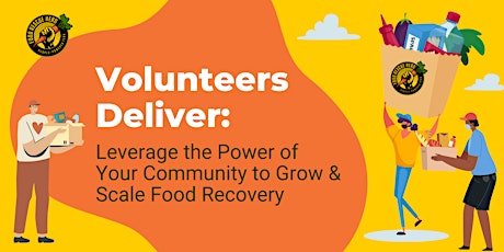 Volunteers Deliver: the Power of Community to Grow & Scale Food Recovery tickets
