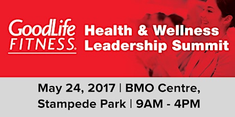 GoodLife Fitness Health & Wellness Leadership Summit: Calgary 2017 primary image