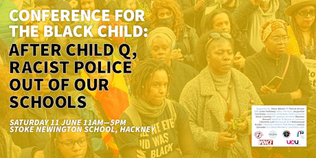 Conference for the Black Child: After Child Q-Racist Police Out Our Schools tickets