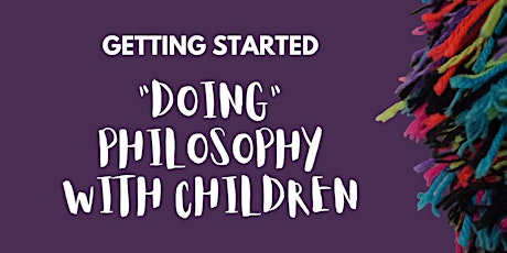 Getting Started “Doing” Philosophy with Children