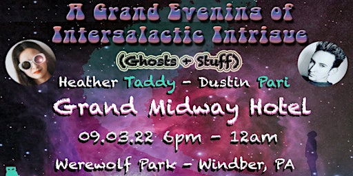 A Grand Evening of Intergalactic Intrigue w/ Dustin Pari and Heather Taddy