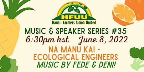 Speaker Series | Na Manu Kai-  Ecological Engineers w/ Music by Deni & Fede tickets