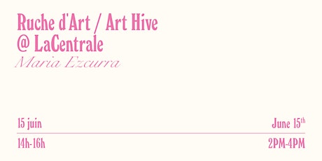 Ruche d’Art / Art Hive @ La Centrale primary image