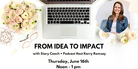 "Idea to Impact" Workshop for Women Speakers, Leaders + Entrepreneurs primary image