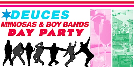 2022 Mimosas & Boy Bands Day Party at Deuce's tickets