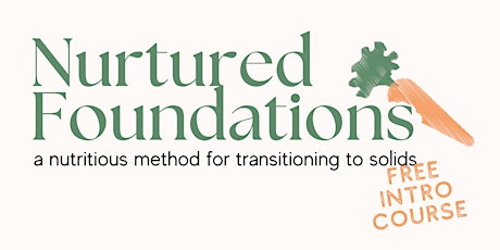 Nurtured Foundations: Transitioning to Solids tickets