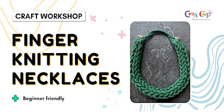 Jubilee Finger Knit Necklaces | Make 2 beautiful pieces!| Craft Workshop tickets