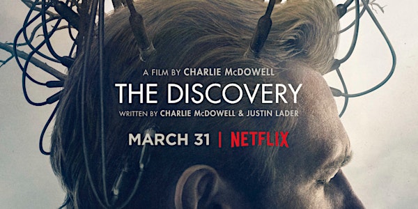 The Los Angeles Film School and Jeff Goldsmith Present: A screening of the innovative sci-fi drama "The Discovery" followed by a Q&A with co-writer/director Charlie McDowell and co-writer Justin Lader