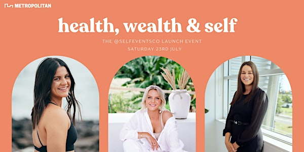 The Self Events Co Launch | Health, Wealth and Self!