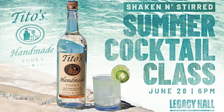 Shaken N’ Stirred: Tito's Summer Cocktail Class tickets