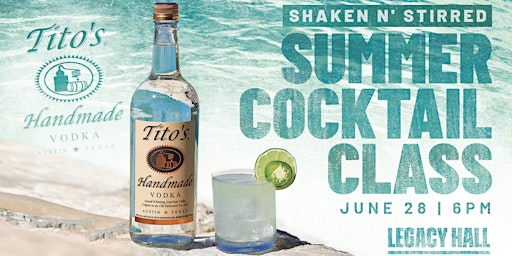 Shaken N’ Stirred: Tito's Summer Cocktail Class